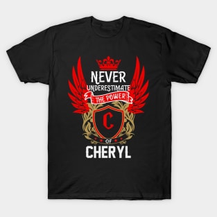 Never Underestimate The Power Cheryl | Cheryl First Name, Cheryl Family Name, Cheryl Surname T-Shirt